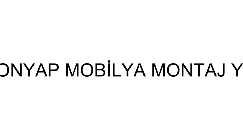 MONYAP EV - MONYAP MOBİLYA MONTAJ YAPI LOJİSTİK SA