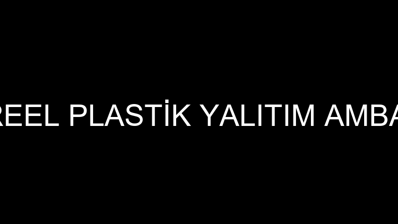 REEL FOAM - REEL PLASTİK YALITIM AMBALAJ SAN.TİC.A
