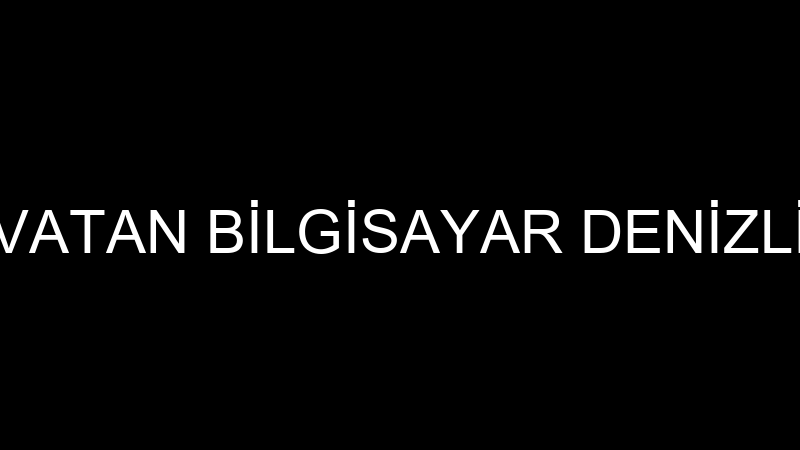 VATAN BİLGİSAYAR DENİZLİ