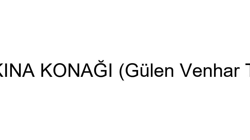 BRIDE KINA KONAĞI (Gülen Venhar Tekinalp)