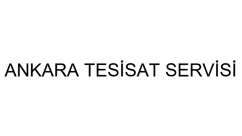 ANKARA TESİSAT SERVİSİ