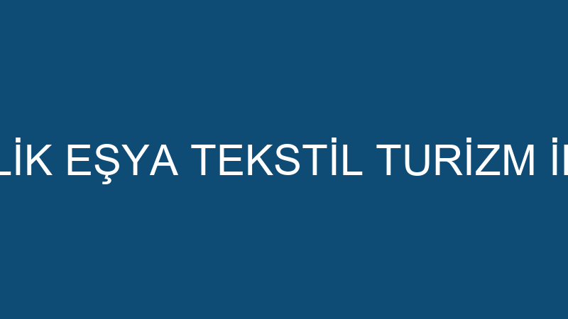 TESTİ HEDİYELİK EŞYA TEKSTİL TURİZM İNŞAAT SANAYİ