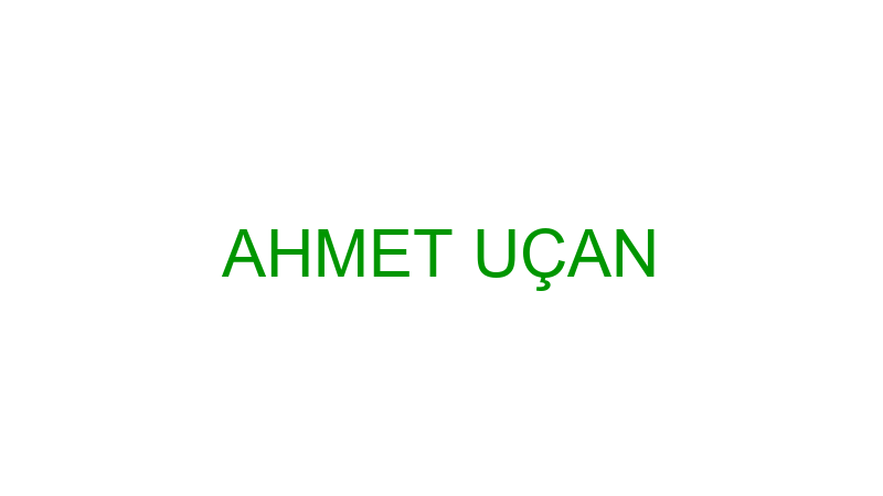 AHMET UÇAN
