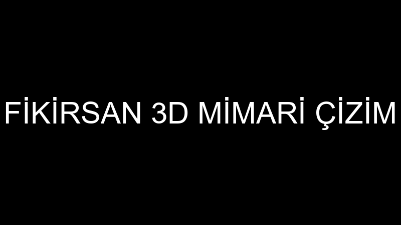 FİKİRSAN 3D MİMARİ ÇİZİM