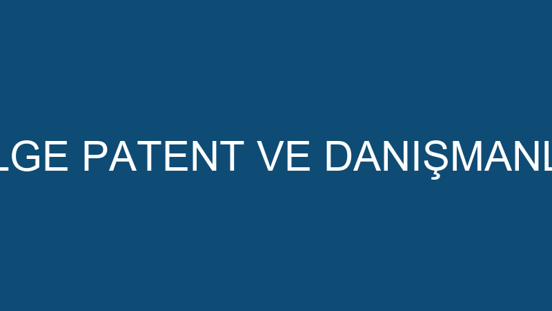 BİLGE PATENT VE DANIŞMANLIK