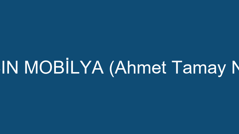 NARÇIN MOBİLYA (Ahmet Tamay Narçin)