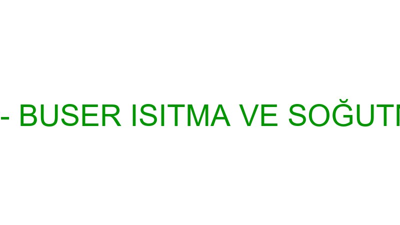 BUSER SERVİS - BUSER ISITMA VE SOĞUTMA ENERJİ SİST