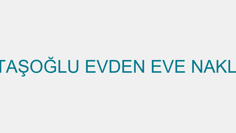 BEKTAŞOĞLU EVDEN EVE NAKLİYAT