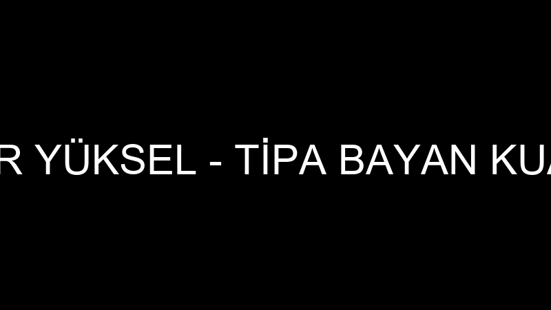 ALPER YÜKSEL - TİPA BAYAN KUAFÖR