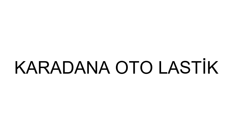 KARADANA OTO LASTİK