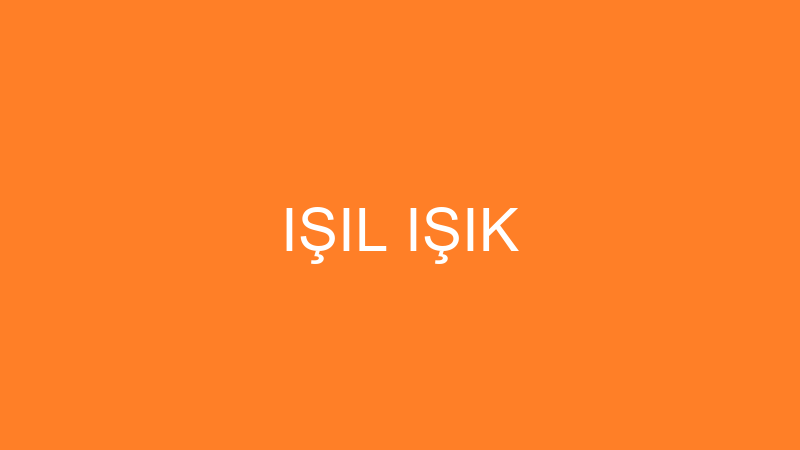 IŞIL IŞIK