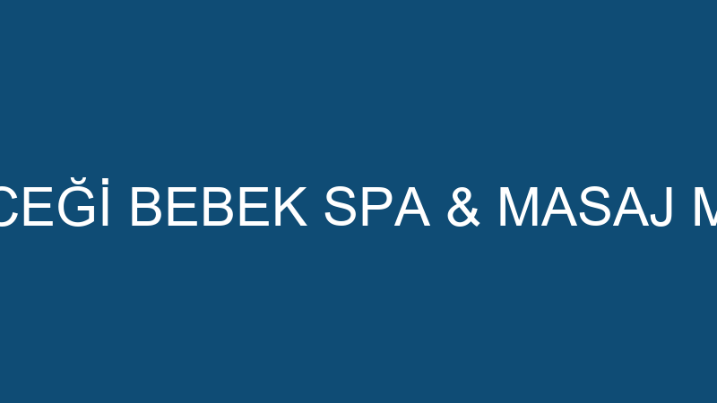 BAL BÖCEĞİ BEBEK SPA & MASAJ MERKEZİ