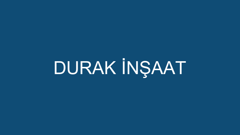 DURAK İNŞAAT