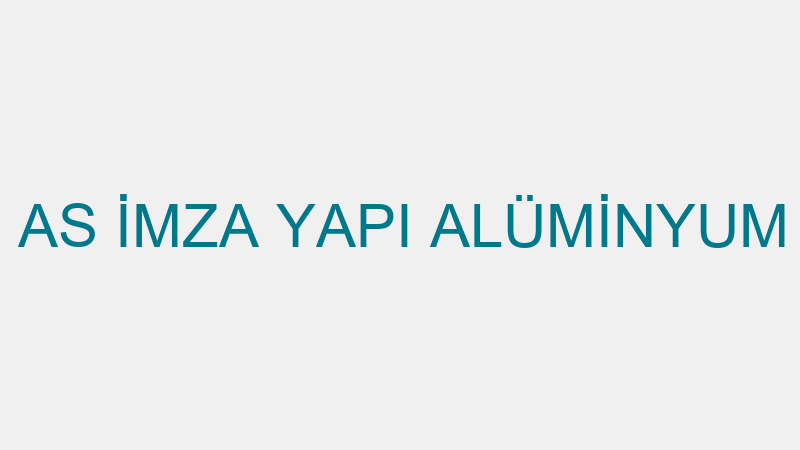 AS İMZA YAPI - AS İMZA YAPI ALÜMİNYUM CAM İNŞAAT S