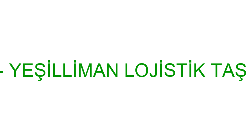 GREEN PORT - YEŞİLLİMAN LOJİSTİK TAŞIMACILIK DIŞ T
