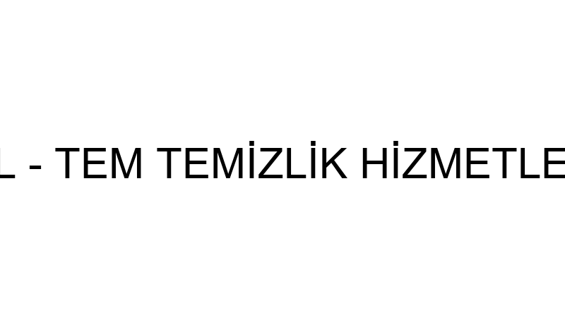 SİL - TEM TEMİZLİK HİZMETLERİ