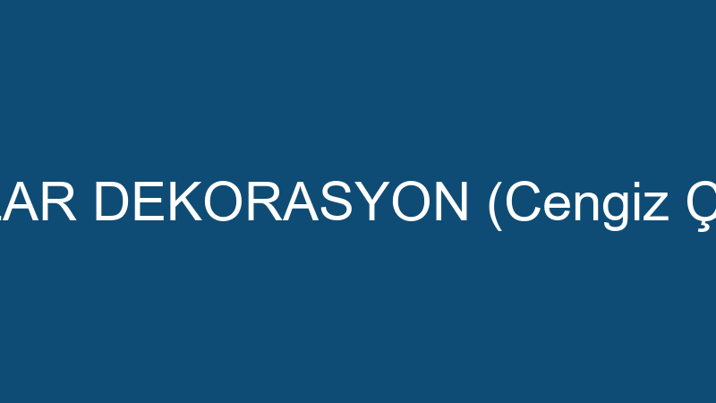 ÇAĞLAR DEKORASYON (Cengiz Çağlar)