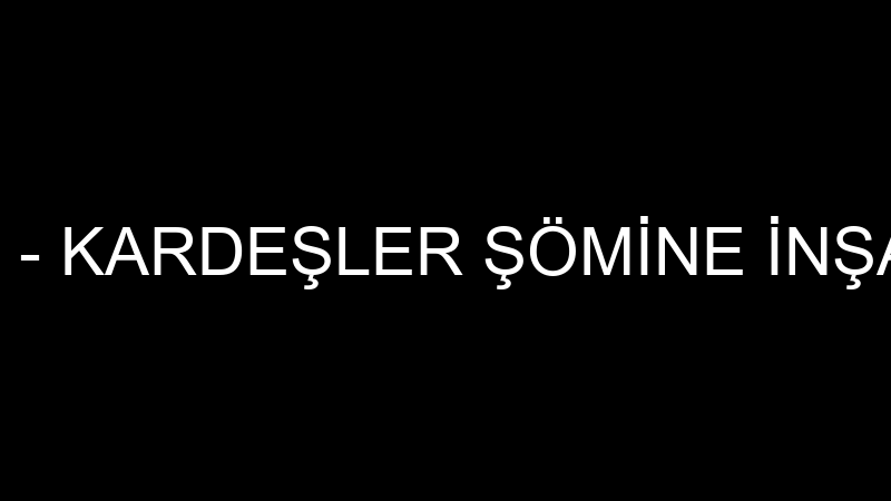 VARLIK İNŞAAT - KARDEŞLER ŞÖMİNE İNŞAAT TEKSTİL GI