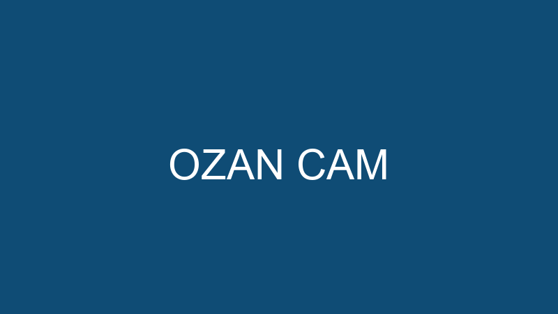 OZAN CAM