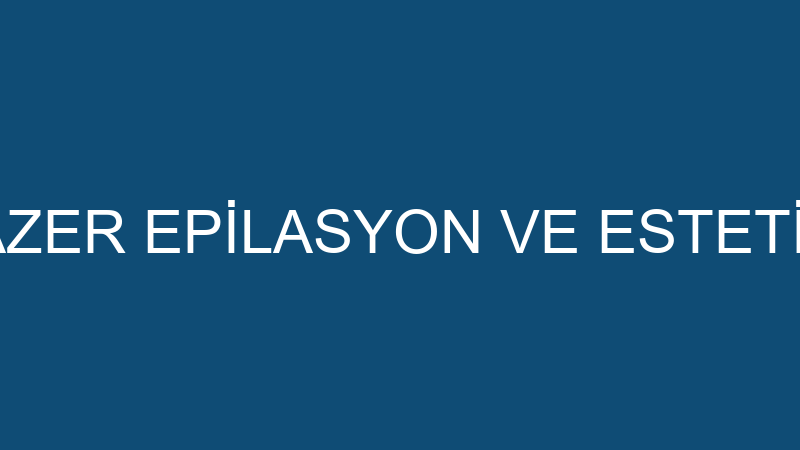 DAPHNE LAZER EPİLASYON VE ESTETİK MERKEZİ