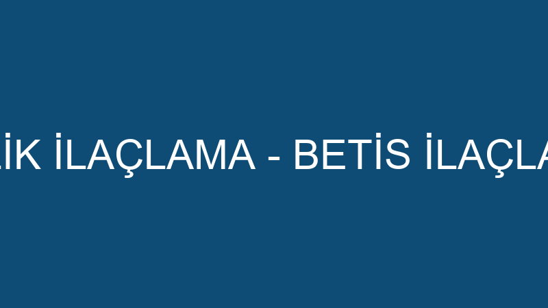 BETİS TEMİZLİK İLAÇLAMA - BETİS İLAÇLAMA TEMİZLİK