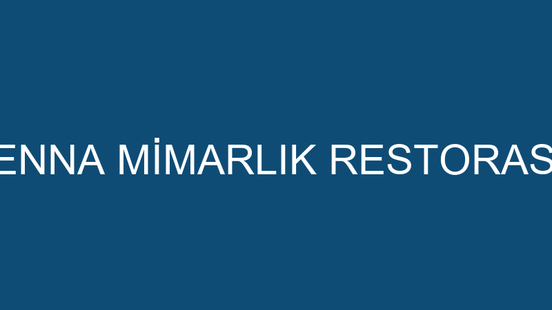 RAVENNA MİMARLIK RESTORASYON
