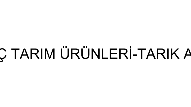 ALTIKULAÇ TARIM ÜRÜNLERİ-TARIK ALTIKULAÇ