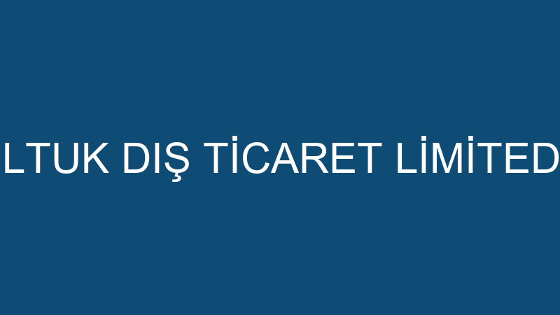 ANJE KOLTUK DIŞ TİCARET LİMİTED ŞİRKETİ