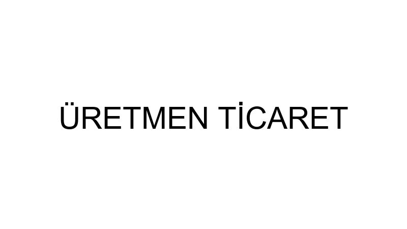 ÜRETMEN TİCARET