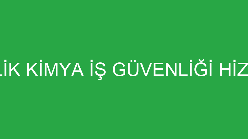 HÜSNA TEMİZLİK KİMYA İŞ GÜVENLİĞİ HİZMETLERİ VE Tİ