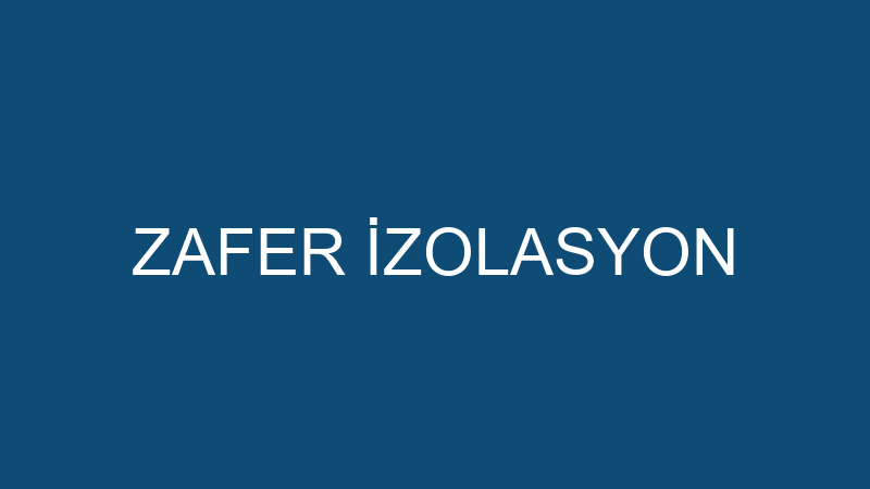 ZAFER İZOLASYON