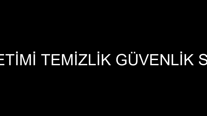 FER SİTE YÖNETİMİ TEMİZLİK GÜVENLİK SİSTEMLERİ TİC