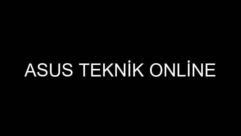 ASUS TEKNİK ONLİNE
