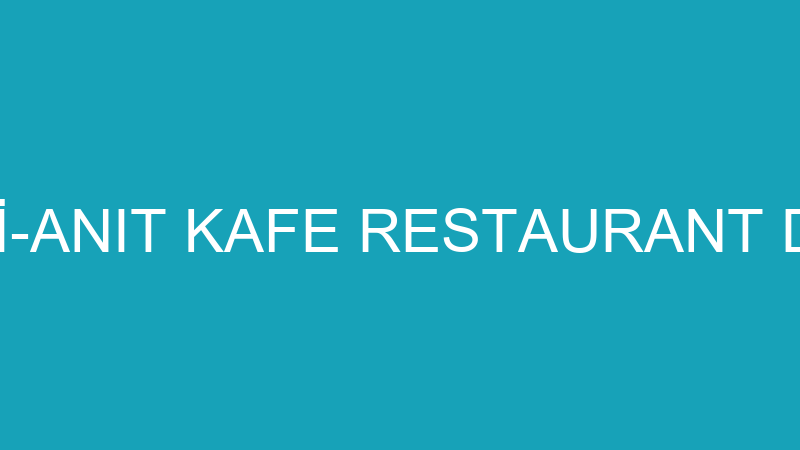 İHSAN SEMERCİ-ANIT KAFE RESTAURANT DÜĞÜN SALONU