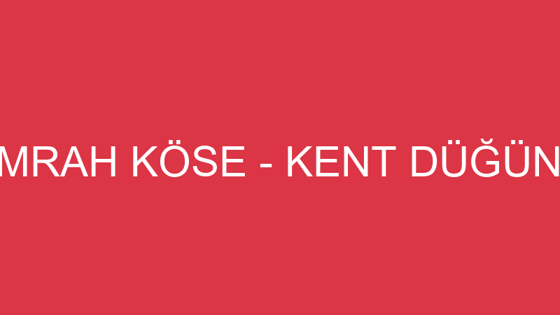 TANER EMRAH KÖSE - KENT DÜĞÜN SALONU