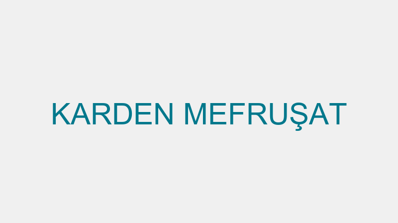 KARDEN MEFRUŞAT