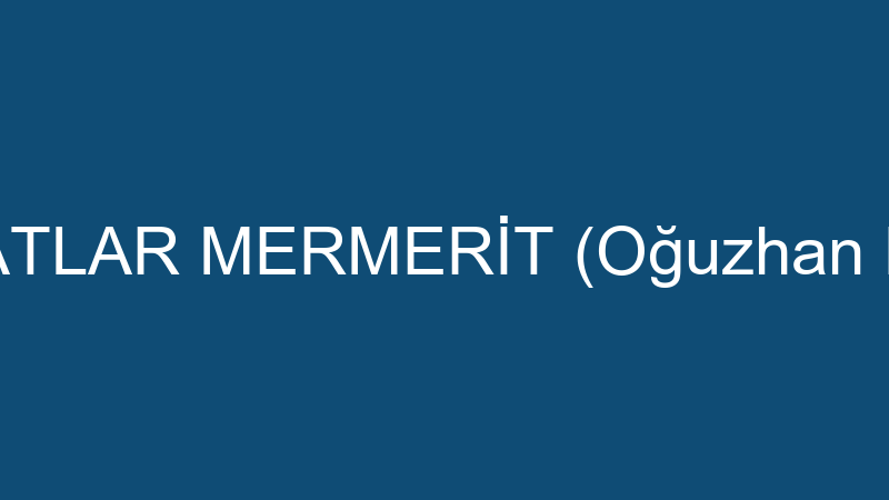 POLATLAR MERMERİT (Oğuzhan Polat)