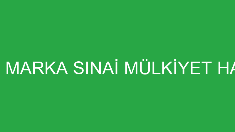KAİZEN PATENT MARKA SINAİ MÜLKİYET HAKLARI TİCARET