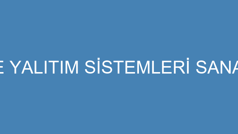 ENA DIŞ CEPHE YALITIM SİSTEMLERİ SANAYİ VE TİCARET