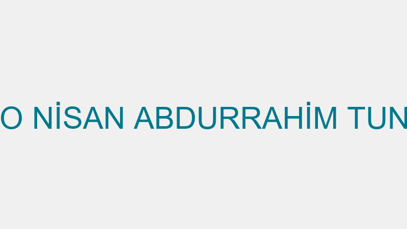 FOTO NİSAN ABDURRAHİM TUNCEL
