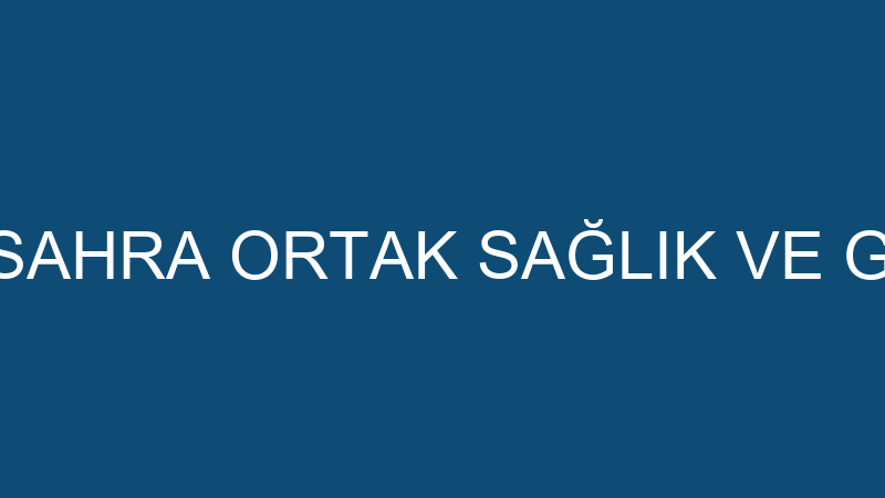 SAHRA OSGB - SAHRA ORTAK SAĞLIK VE GÜVENLİK BİRİMİ