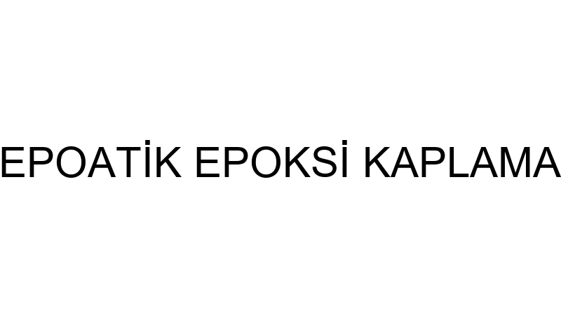 EPOATİK EPOKSİ KAPLAMA