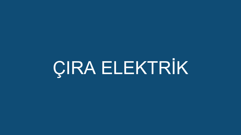 ÇIRA ELEKTRİK