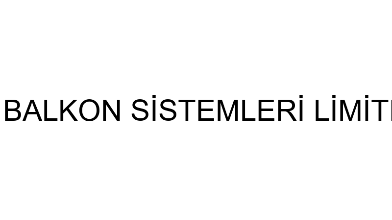 ESKO CAM BALKON SİSTEMLERİ LİMİTED ŞİRKETİ