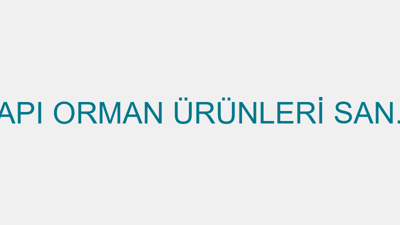 10 KAPI - 10 KAPI ORMAN ÜRÜNLERİ SAN. VE TİC.LTD.Ş