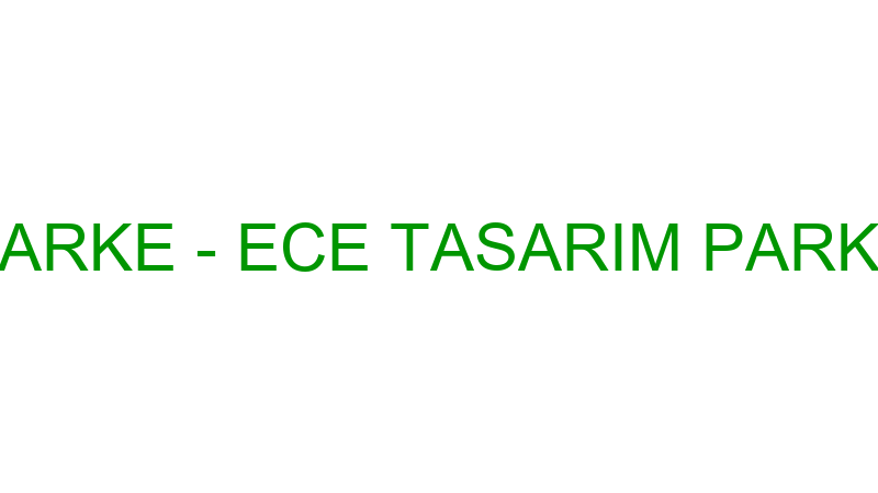 ECE TASARIM PARKE - ECE TASARIM PARKE MİMARLIK İNŞ