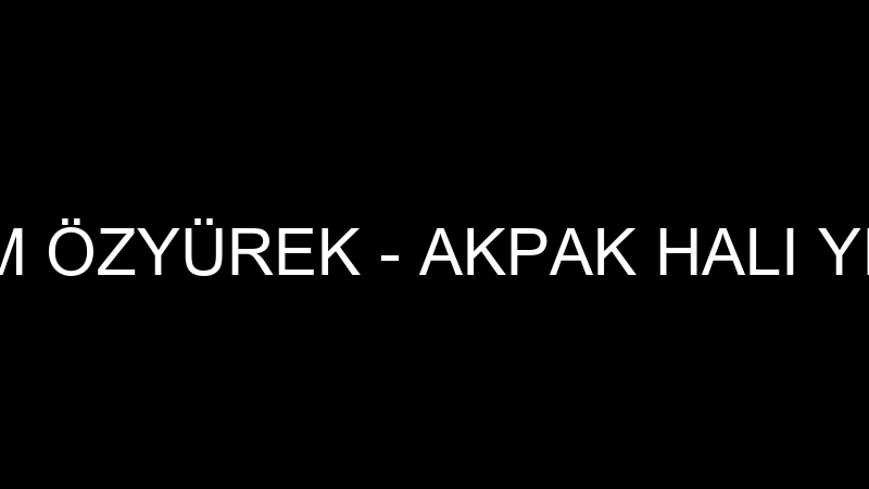ÖZLEM ÖZYÜREK - AKPAK HALI YIKAMA