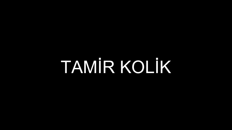 TAMİR KOLİK