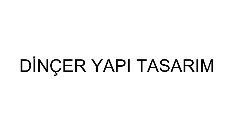 DİNÇER YAPI TASARIM