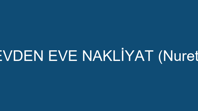 BOZTAŞ EVDEN EVE NAKLİYAT (Nurettin Boztaş)